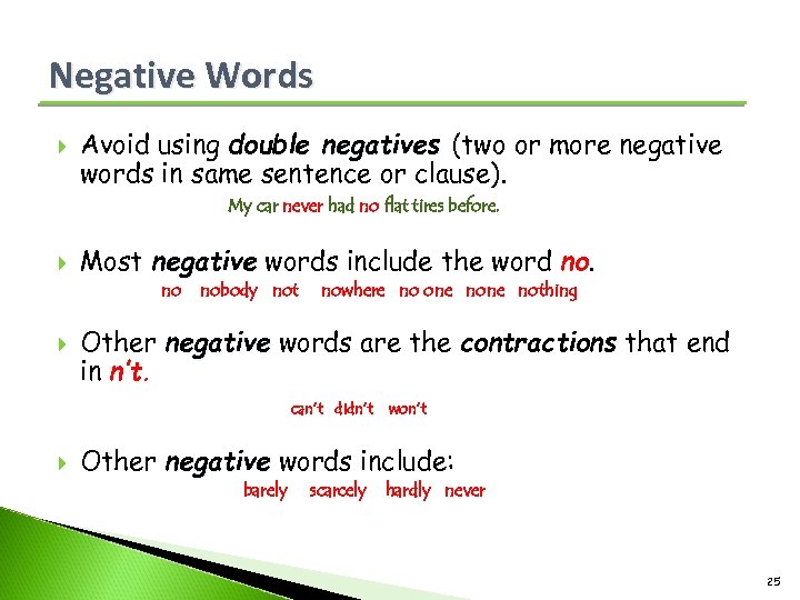 Negative Words Avoid using double negatives (two or more negative words in same sentence