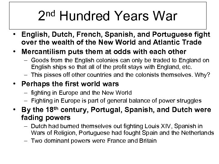 2 nd Hundred Years War • English, Dutch, French, Spanish, and Portuguese fight over