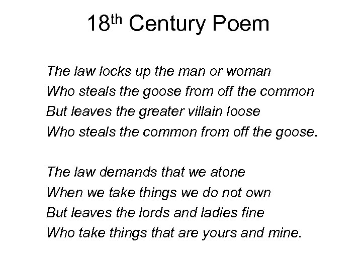 18 th Century Poem The law locks up the man or woman Who steals