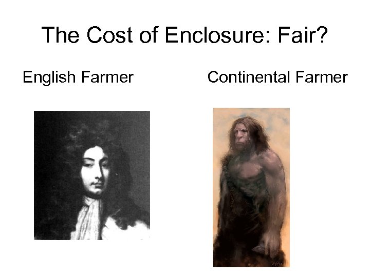 The Cost of Enclosure: Fair? English Farmer Continental Farmer 