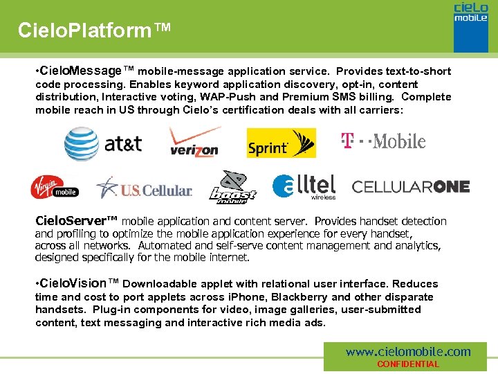 Cielo. Platform™ • Cielo. Message™ mobile-message application service. Provides text-to-short code processing. Enables keyword