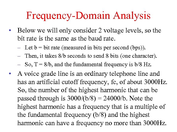 Frequency-Domain Analysis • Below we will only consider 2 voltage levels, so the bit