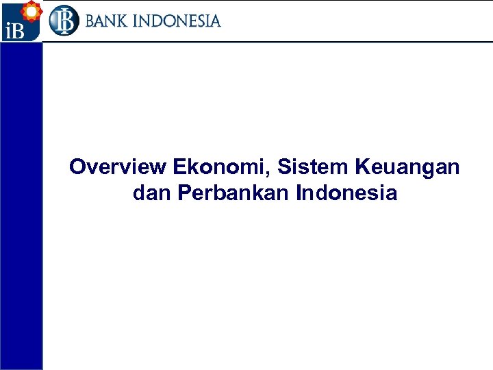 18 Overview Ekonomi, Sistem Keuangan dan Perbankan Indonesia 