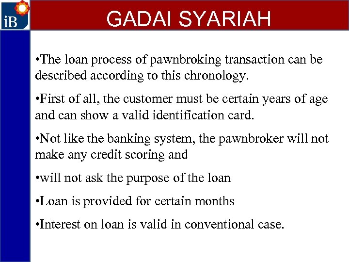 GADAI SYARIAH • The loan process of pawnbroking transaction can be described according to