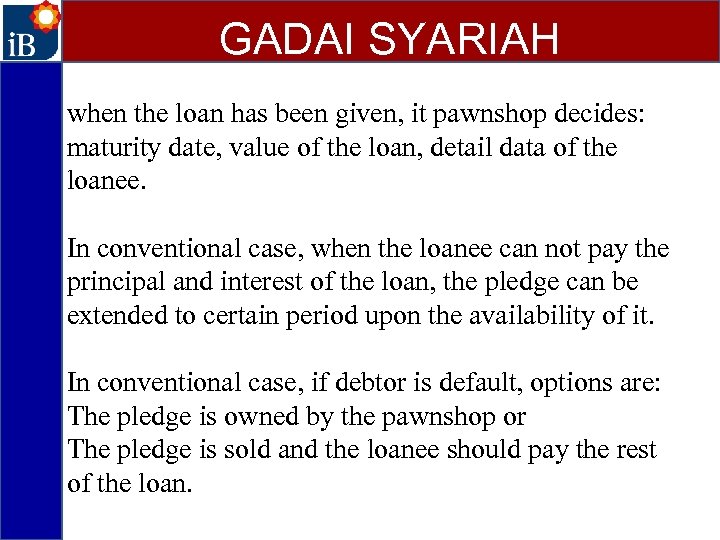 GADAI SYARIAH when the loan has been given, it pawnshop decides: maturity date, value