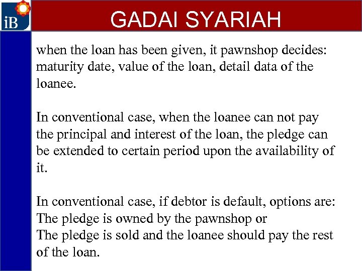 GADAI SYARIAH when the loan has been given, it pawnshop decides: maturity date, value