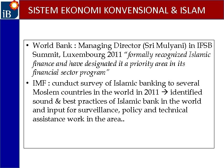 SISTEM EKONOMI KONVENSIONAL & ISLAM • World Bank : Managing Director (Sri Mulyani) in