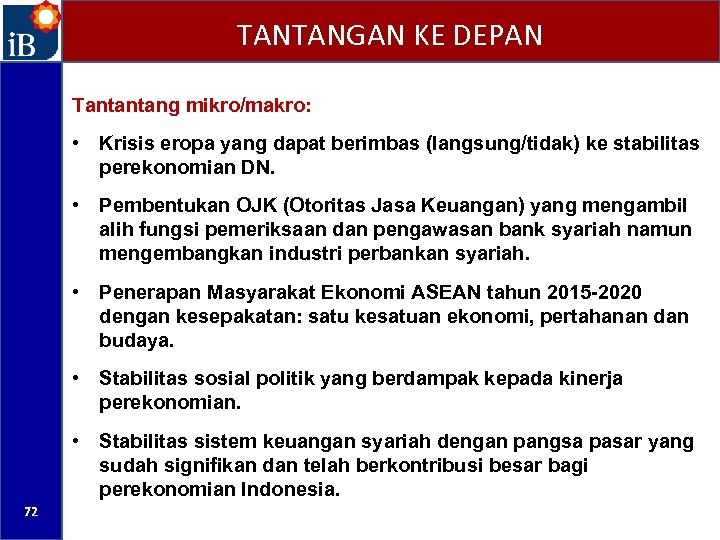 TANTANGAN KE DEPAN Tantantang mikro/makro: • Krisis eropa yang dapat berimbas (langsung/tidak) ke stabilitas