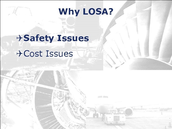 Why LOSA? QSafety Issues QCost Issues 11 