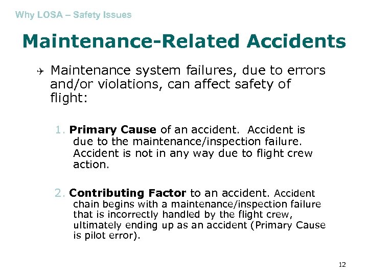 Why LOSA – Safety Issues Maintenance-Related Accidents Q Maintenance system failures, due to errors