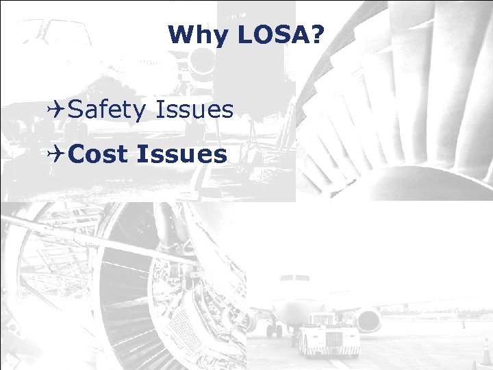Why LOSA? QSafety Issues QCost Issues 17 