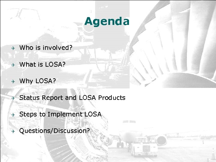 Agenda Q Who is involved? Q What is LOSA? Q Why LOSA? Q Status