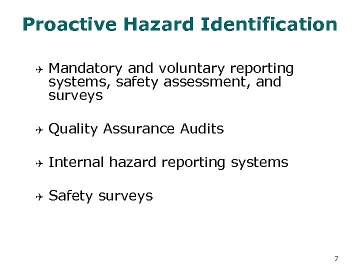 Proactive Hazard Identification Q Mandatory and voluntary reporting systems, safety assessment, and surveys Q