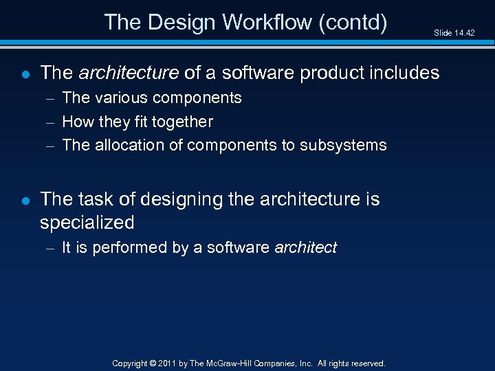 The Design Workflow (contd) l The architecture of a software product includes – The