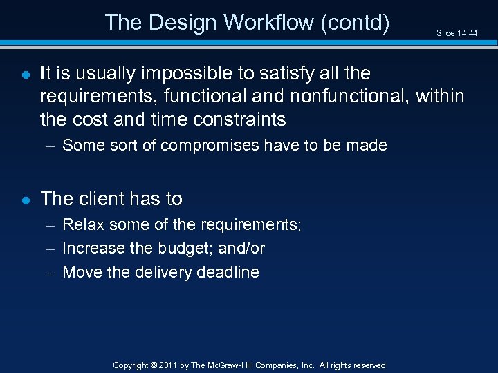 The Design Workflow (contd) l It is usually impossible to satisfy all the requirements,