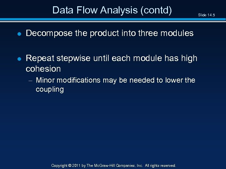 Data Flow Analysis (contd) l Decompose the product into three modules l Repeat stepwise