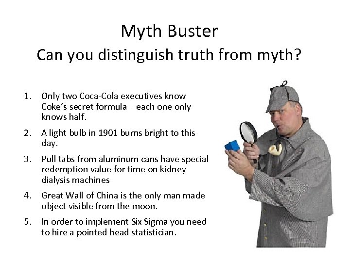 Myth Buster Can you distinguish truth from myth? 1. Only two Coca-Cola executives know