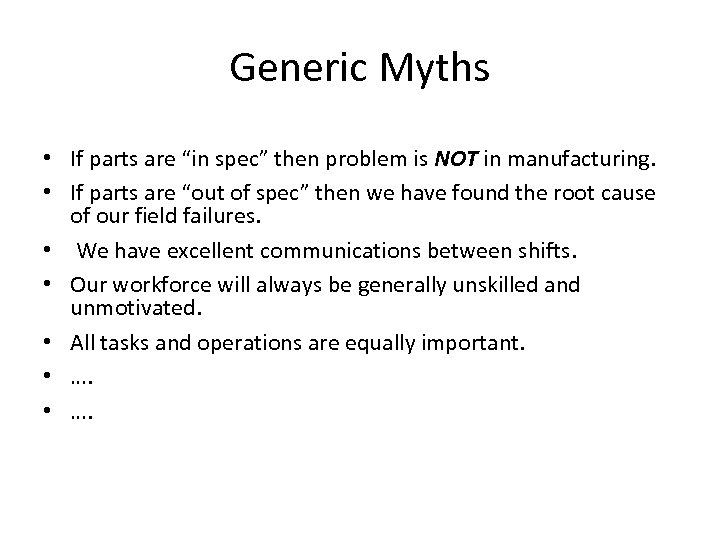 Generic Myths • If parts are “in spec” then problem is NOT in manufacturing.