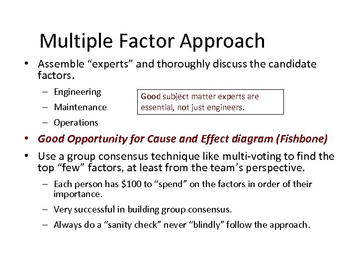 Multiple Factor Approach • Assemble “experts” and thoroughly discuss the candidate factors. – Engineering
