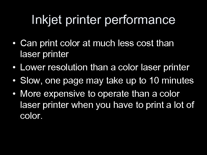 Inkjet printer performance • Can print color at much less cost than laser printer