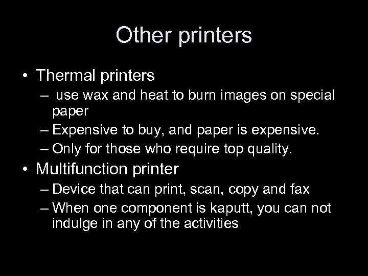 Other printers • Thermal printers – use wax and heat to burn images on