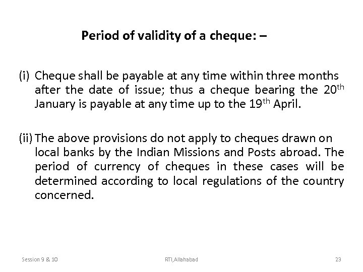 Period of validity of a cheque: – (i) Cheque shall be payable at any