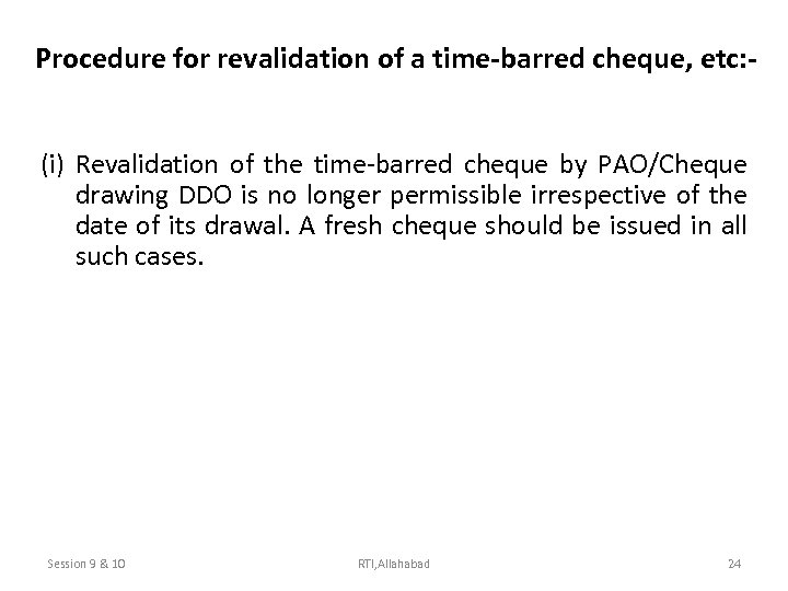 Procedure for revalidation of a time-barred cheque, etc: (i) Revalidation of the time-barred cheque