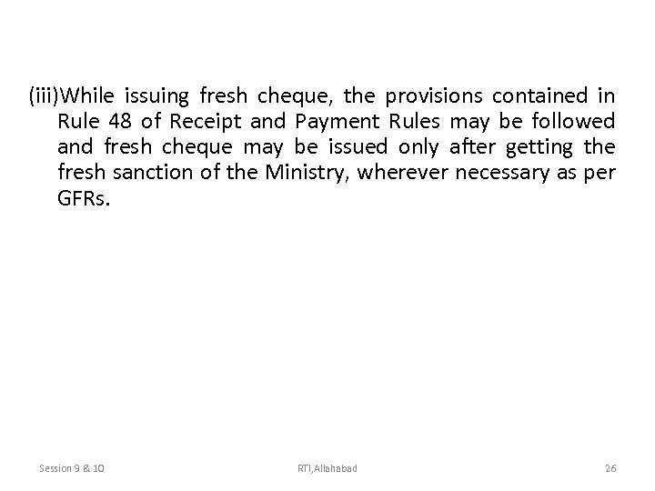 (iii)While issuing fresh cheque, the provisions contained in Rule 48 of Receipt and Payment