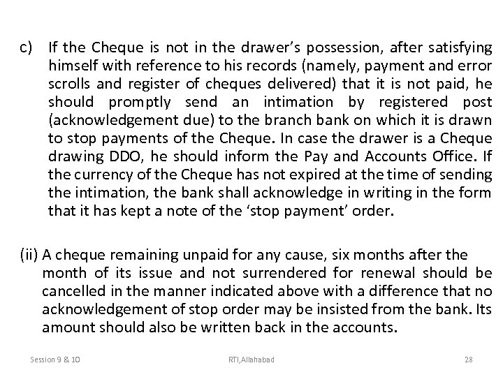 c) If the Cheque is not in the drawer’s possession, after satisfying himself with