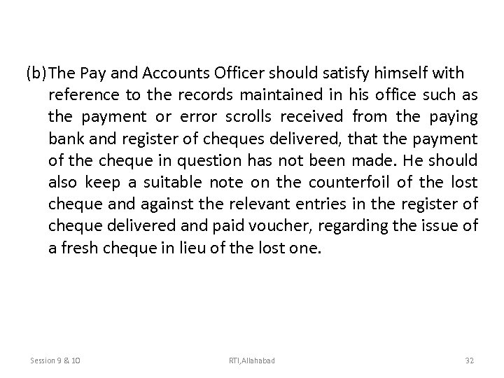 (b)The Pay and Accounts Officer should satisfy himself with reference to the records maintained