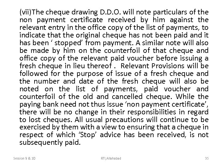 (vii)The cheque drawing D. D. O. will note particulars of the non payment certificate