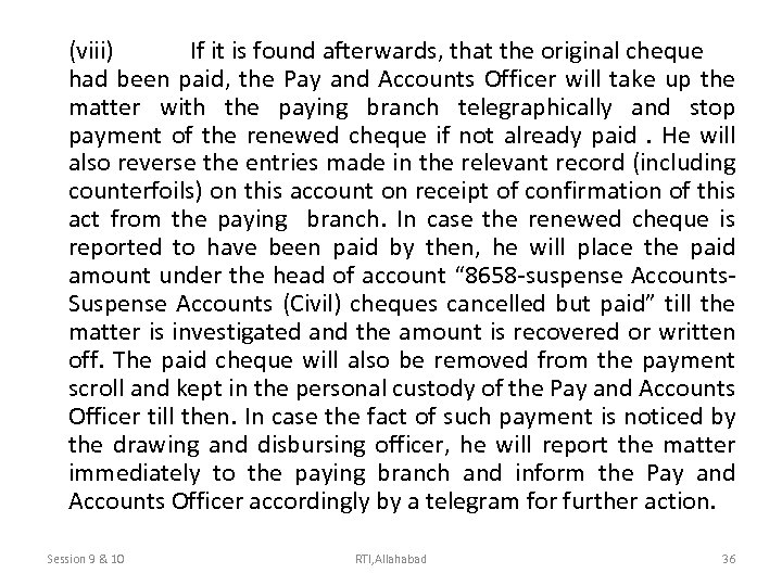 (viii) If it is found afterwards, that the original cheque had been paid, the