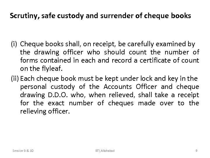 Scrutiny, safe custody and surrender of cheque books (i) Cheque books shall, on receipt,