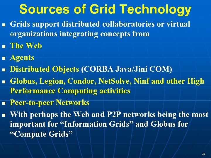 Sources of Grid Technology n n n n Grids support distributed collaboratories or virtual