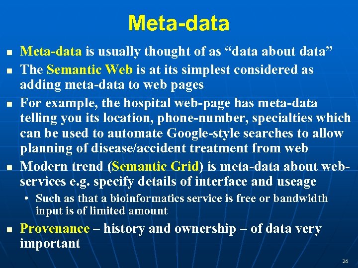 Meta-data n n Meta-data is usually thought of as “data about data” The Semantic