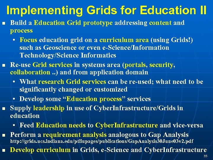 Implementing Grids for Education II n n Build a Education Grid prototype addressing content