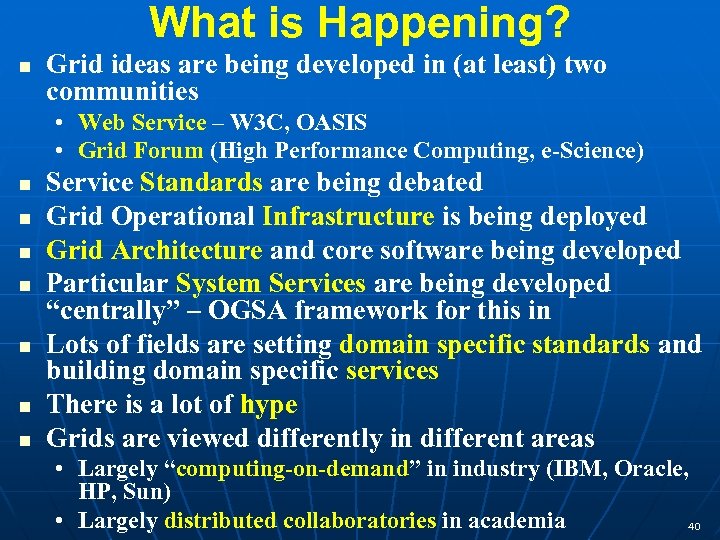 What is Happening? n Grid ideas are being developed in (at least) two communities