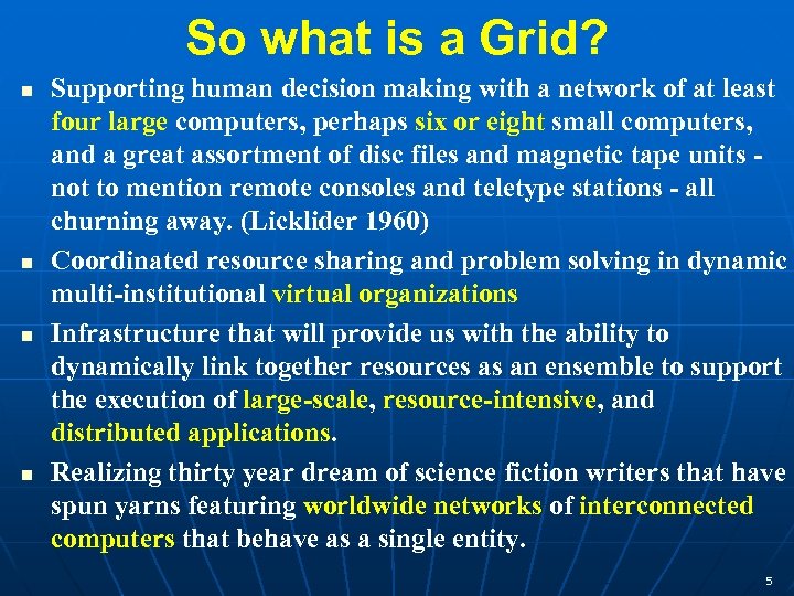 So what is a Grid? n n Supporting human decision making with a network
