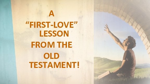 A “FIRST-LOVE” LESSON FROM THE OLD TESTAMENT! 