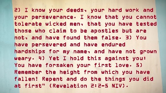 2) I know your deeds, your hard work and your perseverance. I know that