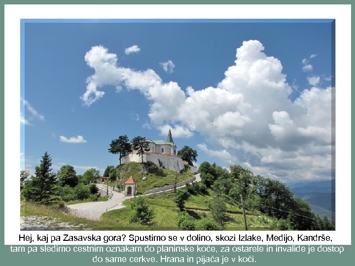 Hej, kaj pa Zasavska gora? Spustimo se v dolino, skozi Izlake, Medijo, Kandrše, tam