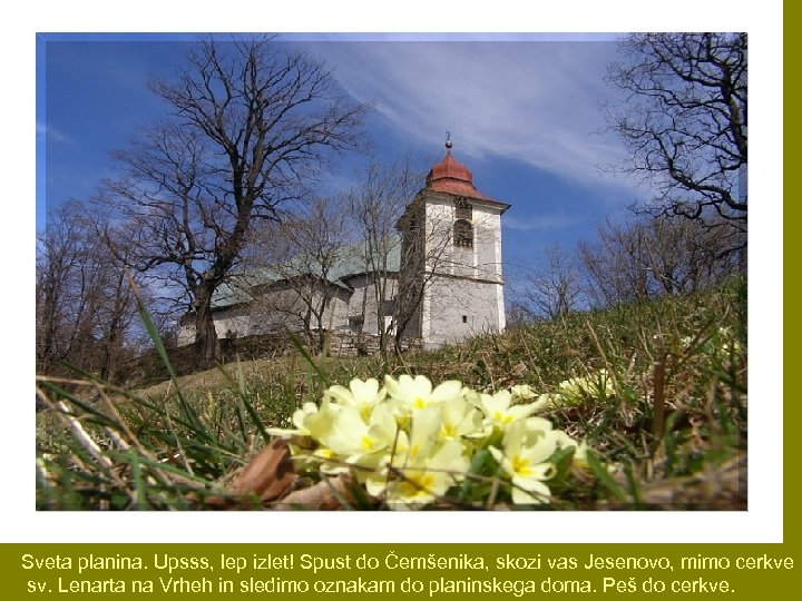 Sveta planina. Upsss, lep izlet! Spust do Čemšenika, skozi vas Jesenovo, mimo cerkve sv.