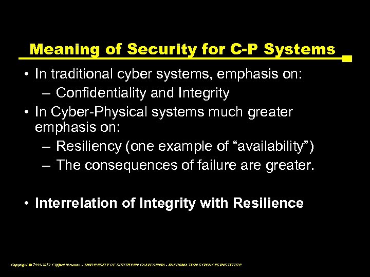 Meaning of Security for C-P Systems • In traditional cyber systems, emphasis on: –