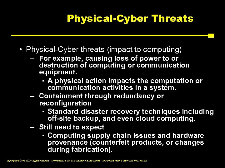 Physical-Cyber Threats • Physical-Cyber threats (impact to computing) – For example, causing loss of