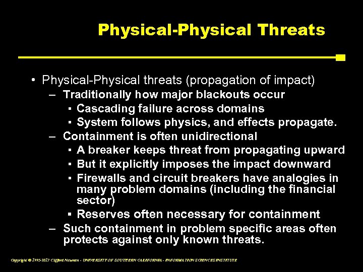 Physical-Physical Threats • Physical-Physical threats (propagation of impact) – Traditionally how major blackouts occur