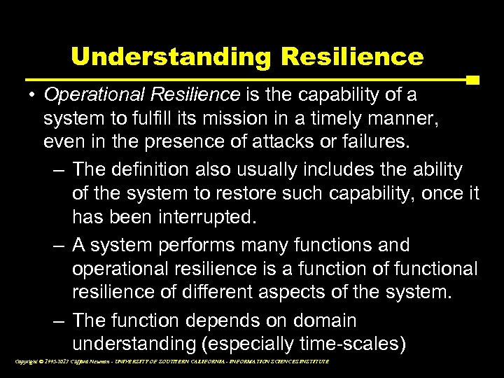 Understanding Resilience • Operational Resilience is the capability of a system to fulfill its