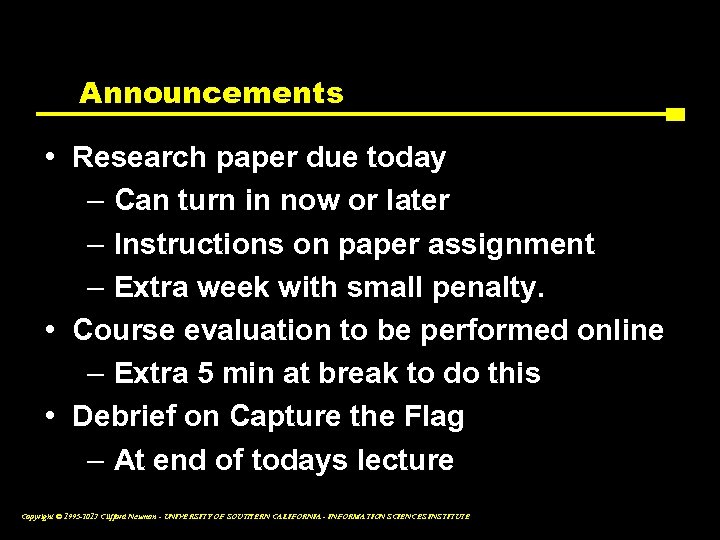 Announcements • Research paper due today – Can turn in now or later –