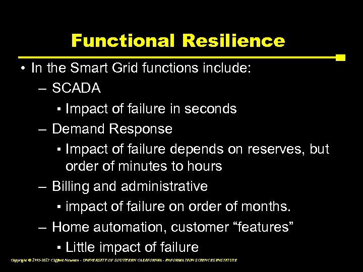 Functional Resilience • In the Smart Grid functions include: – SCADA ▪ Impact of