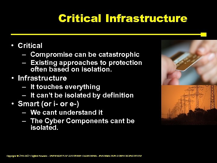 Critical Infrastructure • Critical – Compromise can be catastrophic – Existing approaches to protection