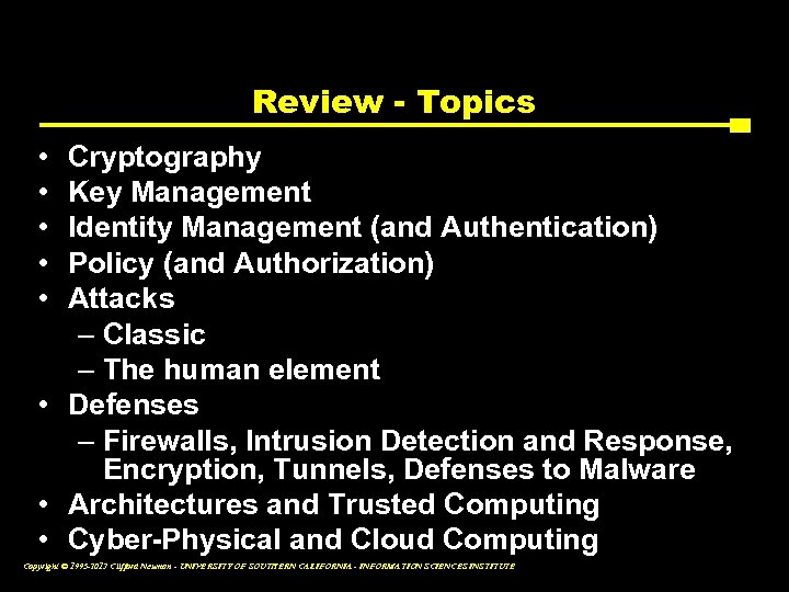 Review - Topics • • • Cryptography Key Management Identity Management (and Authentication) Policy